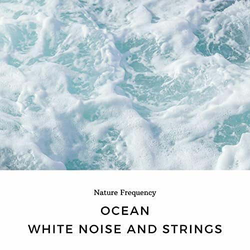 Ocean (White Noise and Strings Music) by Nature Frequency on Amazon