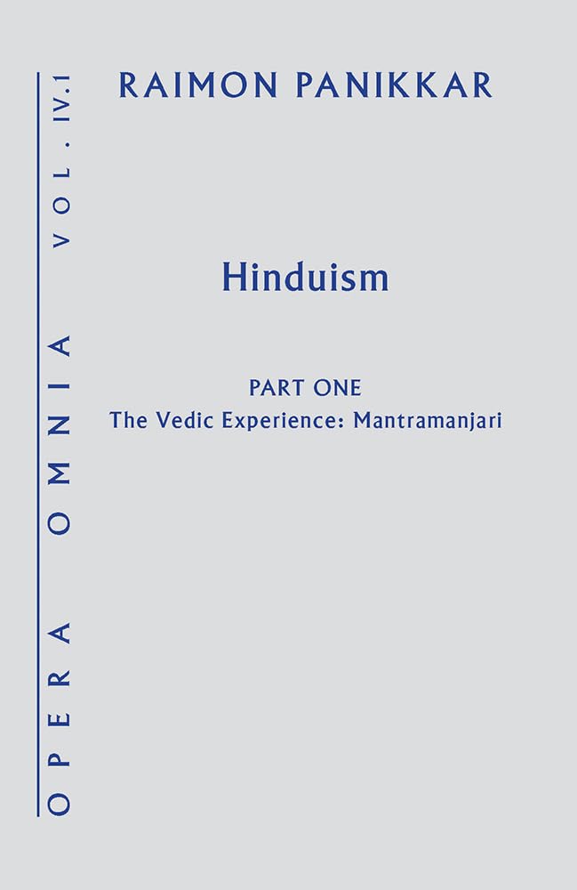 Hinduism: The Vedic Experience. Mantramanjari (Opera Omnia, Band 4)