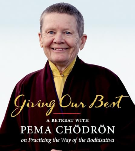 Giving Our Best: A Retreat with Pema Chodron on Practicing the Way of the Bodhisattva (Unabridged) [Audio CD]