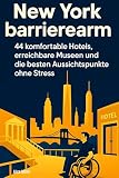 New York barrierearm: 44 komfortable Hotels, erreichbare Museen und die besten Aussichtspunkte ohne Stress