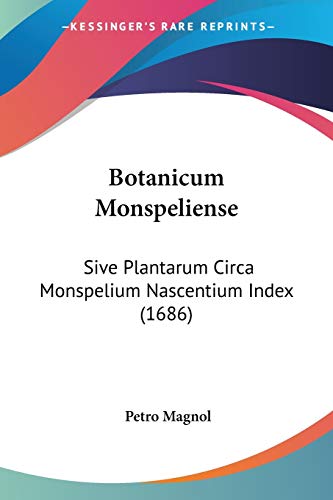 Botanicum Monspeliense: Sive Plantarum Circa Monspelium Nascentium Index (1686) (Latin Edition)