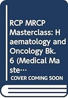 RCP MRCP Masterclass: Haematology and Oncology Bk. 6 (Medical Masterclass) 063205865X Book Cover