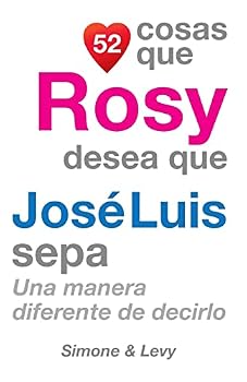 Paperback 52 Cosas Que Rosy Desea Que José Luis Sepa: Una Manera Diferente de Decirlo [Spanish] Book