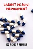  Carnet de Suivi Médicament: Agenda pour Garder une Trace de ses Prises Médicamenteuses