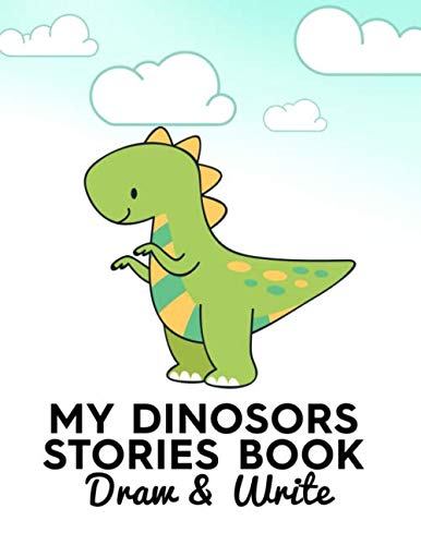 My Dinosaurs stories book: Write and drow your own story book, Space to write and draw