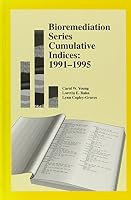 Bioremediation Series Cumulative Indices: 1991-1995 1574770144 Book Cover