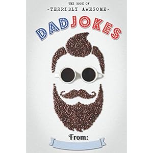 The Book Of Terribly Awesome Dad Jokes