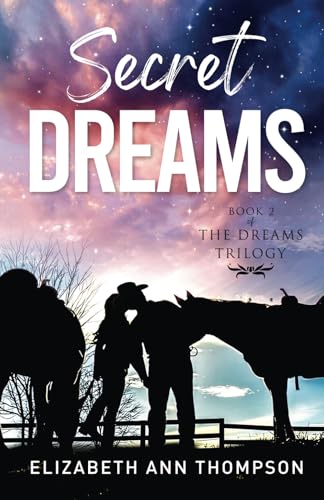 Secret Dreams: A Clean Contemporary Western Cowboy Romance (Dreams Sweet Small Town Family Saga)