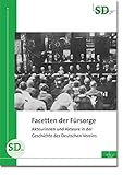  Facetten der Fürsorge: Akteurinnen und Akteure in der Geschichte des Deutschen Vereins (Sonderdrucke und Sonderveröffentlichungen 58)