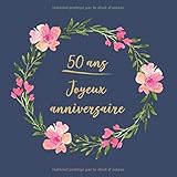  50 ans Joyeux Anniversaire: Félicitations - Nous vous souhaitons un bon anniversaire  Livre d\'or pour l\'écriture  idées cadeaux pour les meilleurs amis