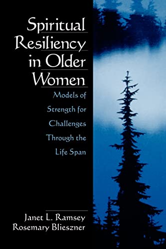 Spiritual Resiliency in Older Women: Models of Strength for Challenges through the Life Span