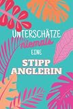 Unterschätze niemals eine Stippanglerin: Notizbuch inkl. To Do Liste | Das perfekte Geschenk | personalisiert für Frauen, die Stipp angeln | Geschenkidee | Geschenke | Hobby
