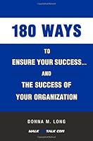 180 Ways To Ensure Your Success... And The Success Of Your Organization 1935537938 Book Cover