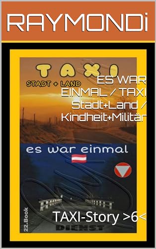 ES WAR EINMAL / TAXI Stadt+Land / Kindheit+Militär: TAXI-Story >6< (T A X I - E R I N N E R U N G E N) (German Edition)