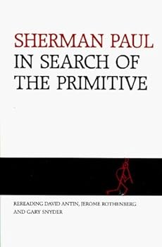 In Search of the Primitive: Rereading David Antin, Jerome Rothenberg and Gary Snyder