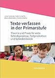  Texte verfassen in der Primarstufe: Theorie und Praxis für erste Schreibprozesse, Textproduktion und Schreibdidaktik