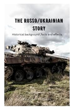 Paperback The Russo/Ukrainian Story: Historical background, facts, and effects Book