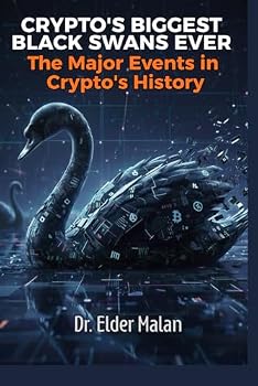 Paperback Crypto's Biggest Black Swans Ever: The Major Events in Crypto's History Book
