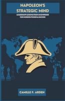 Napoleon’s Strategic Mind: Leadership Lessons from an Emperor for Modern Power & Success B0G2LYTST1 Book Cover