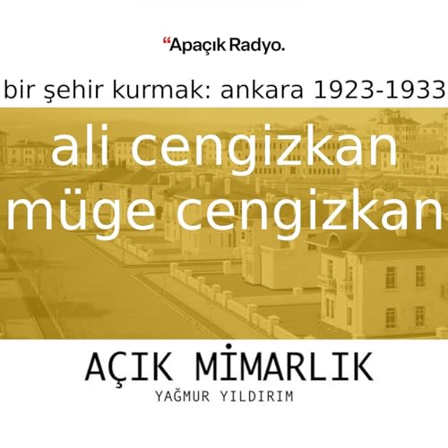 Bir Şehir Kurmak: Cumhuriyet'in ilk on yılında Ankara'nın &ouml;yk&uuml;s&uuml;