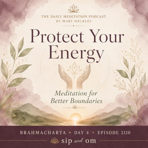 Day 4: Protect Your Energy & Set Better Boundaries | Brahmacharya Mudra Meditation #2120