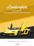 Lamborghini - The Evolution of Speed, Style, and Power: Collectors Coffee Table Book Gift Edition: Automotive Museum Collection - Definitive Collection