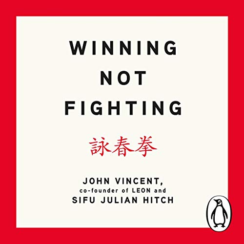 Winning Not Fighting by John Vincent, Sifu Julian Hitch episode artwork
