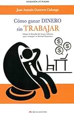 Como Ganar Dinero Sin Trabajar: 8 (Tú puedes)
