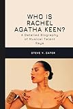 Who is Rachel Agatha Keen?: A Detailed Biography of Musical Talent Raye