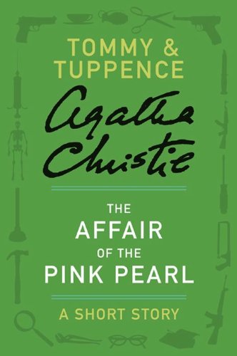 The Affair of the Pink Pearl: A Tommy and Tuppence Collection Official Authorized Edition—Agatha Christie's cozy British mystery series featuring the witty ...