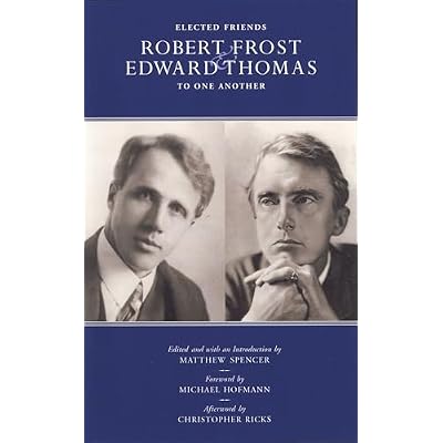 Elected Friends Robert Frost & Edward Thomas to One Another