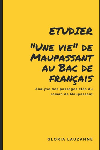 Etudier «Une vie» au bac de français: Analyse des passages clés du roman de Maupassant