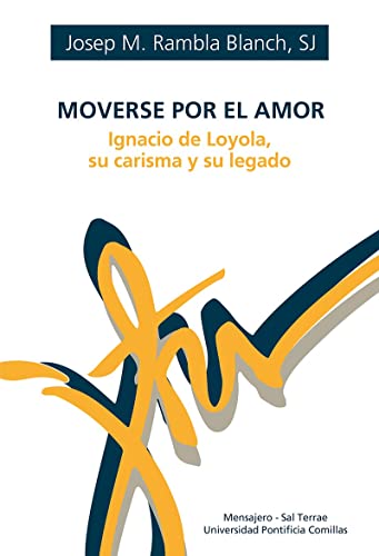 Moverse por el amor: Ignacio de Loyola, su carisma y su legado