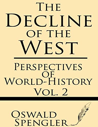 The Decline of the West (Volume 2): Perspectives of World-History