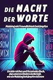 Die Macht der Worte, Mobbing mit Freundlichkeit bekämpfen: Ein lehrreiches und fesselndes Buch, das unseren Teenagern beibringt, wie man Mobbing bekämpft - Herausgeber: EDILUMA LTD Miriam Di Veio, M DV 