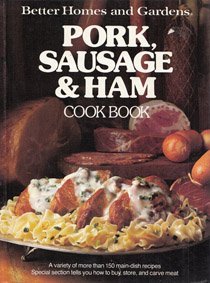 Better Homes and Gardens Pork, Sausage & Ham Cook Book