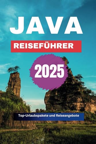 JAVA REISEFÜHRER 2025: Top-Urlaubspakete und Reiseangebote (German Edition)