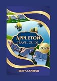 Appleton Travel Guide 2026