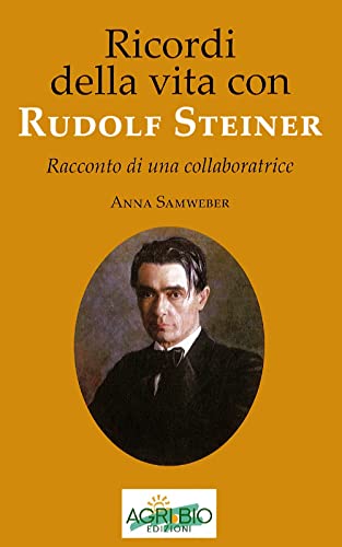Ricordi Della Vita Con Rudolf Steiner. Racconto Di Una Collaboratrice Ricordi Della Vita Con Rudolf Steiner. Racconto Di Una Collaboratrice