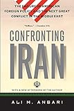 Confronting Iran: The Failure of American Foreign Policy and the Next Great Crisis in the Middle East and the Next Great Crisis in the Middle East