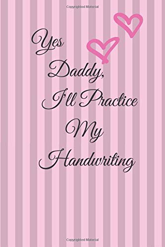 Yes Daddy, I'll Practice My Handwriting: Handwriting and calligraphy practice paper, 100 pages