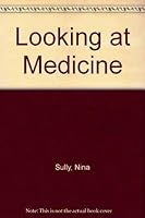 Looking at Medicine 0713438479 Book Cover