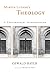 Martin Luther's Theology: A Contemporary Interpretation