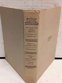 No Tears for Shirley Minton, Shoot a Sitting Duck, a Room at the Hotel Ambre