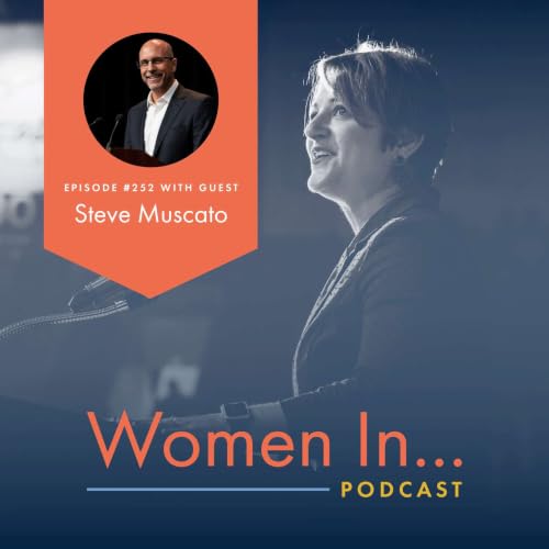 Women In... Episode 253: Steve Muscato - The Identity Problem: When the Life You Built No Longer Fits Who You Are