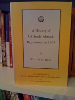 Paperback A History of US Study Abroad: Beginnings to 1965 (Paperback - 2000) Book