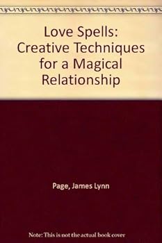 Paperback Love Spells: Creative Techniques for Magaical Relationships Book