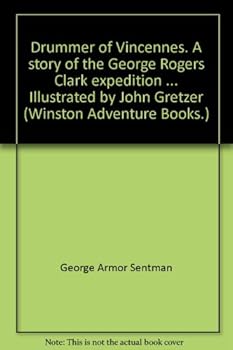 DRUMMER OF VINCENNES - A Story of the George Rogers Clark Expedition