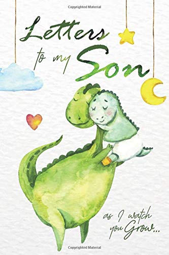 Letters to My Son as I Watch You Grow: Cool Notebook, Mother Book to Son, Books Father to a Son, Birthday Letters, Son Gift, Son Birthday Gift, Son ... Gift, Journal, 6 x 9 inches, 150 pages, Matte