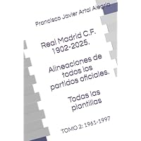 Real Madrid C.F. -. Alineaciones de todos los partidos